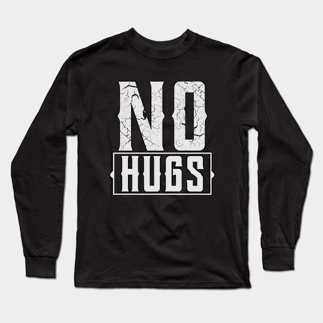 No hugs // Long Sleeve T-Shirt by Nana On Here